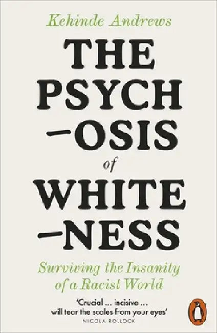 The Psychosis of Whiteness by Kehinde Andrews