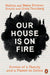 Our House is on Fire by Malena Ernman