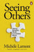 Seeing Others: How to Redefine Worth in a Divided World by Michele Lamont