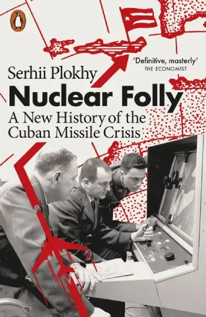 Nuclear Folly by Serhii Plokhy