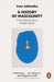 A History of Masculinity: From Patriarchy to Gender Justice by Ivan Jablonka