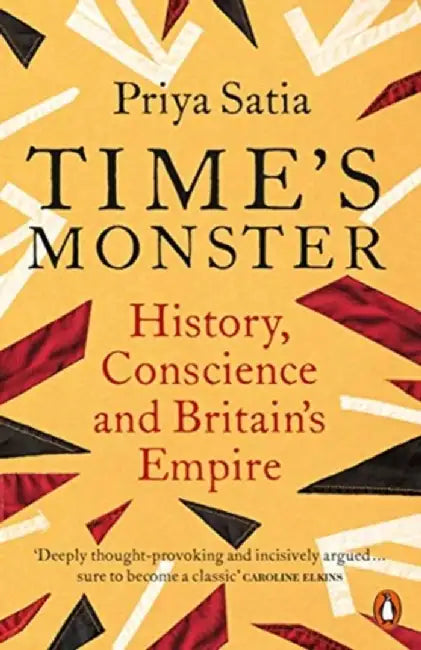 Time's Monster by Priya Satia