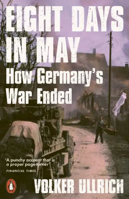 Eight Days in May by Volker Ullrich
