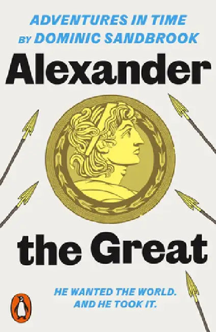 Adventures in Time: Alexander the Great by Dominic Sandbrook