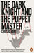 The Dark Knight and the Puppet Master by Chris Clarke