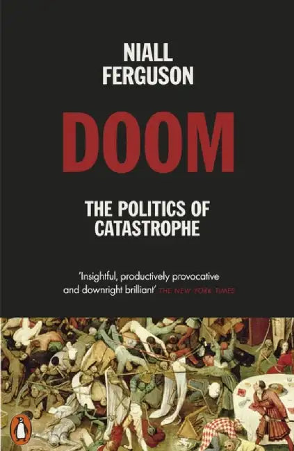 Doom: The Politics of Catastrophe by Niall Ferguson