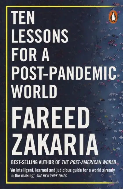 Ten Lessons for a Post-Pandemic World by Fareed Zakaria
