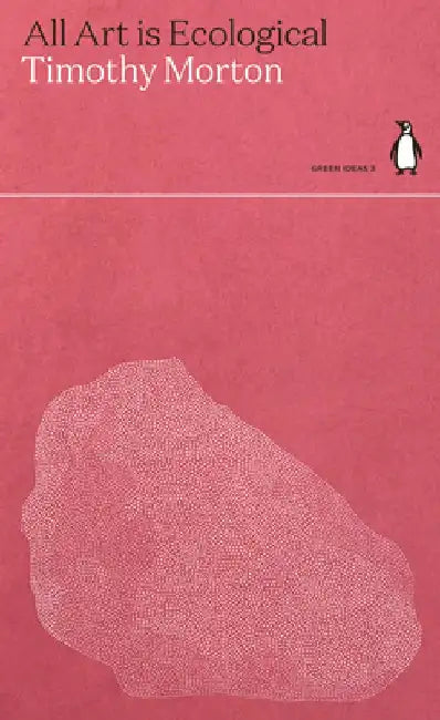 All Art is Ecological by Timothy Morton