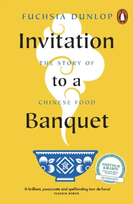 Invitation to a Banquet by Fuchsia Dunlop