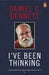 I've Been Thinking by Daniel C. Dennett