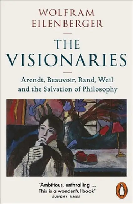 The Visionaries by Wolfram Eilenberger