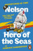 Adventures in Time: Nelson, Hero of the Seas by Dominic Sandbrook