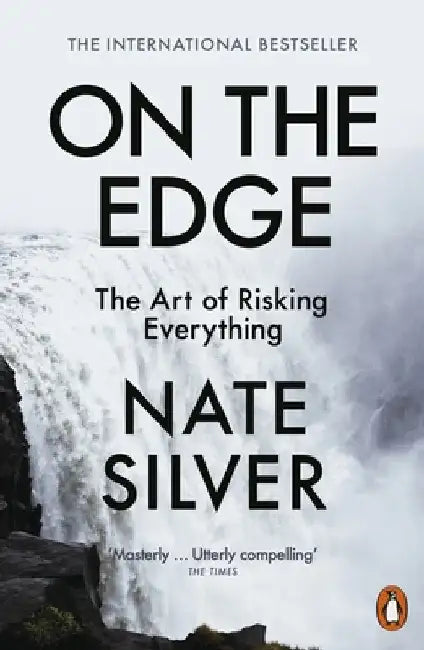 On the Edge: The Art of Risking Everything by Nate Silver