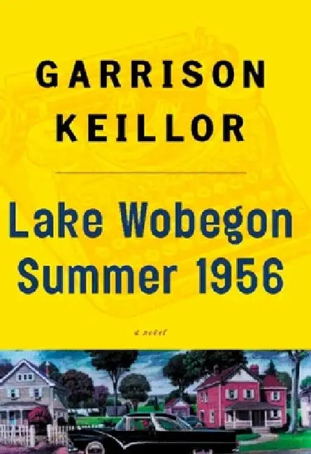 Lake Wobegon Summer 1956 by Garrison Keillor
