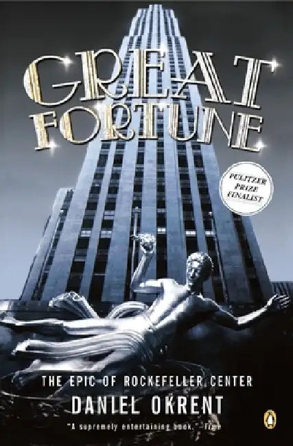 Great Fortune: The Epic of Rockefeller Center by Daniel Okrent