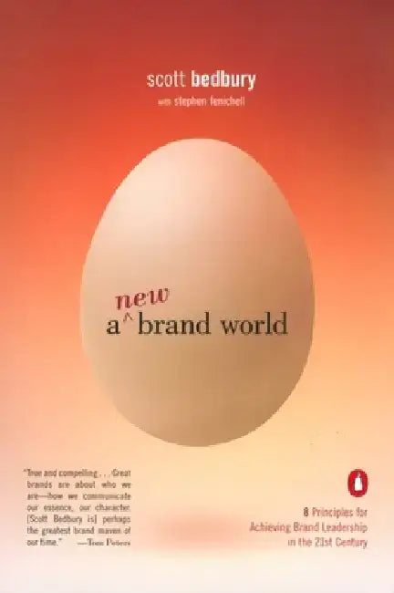 A New Brand World: 8 Principles for Achieving Brand Leadership in the 21st Century by Scott Bedbury