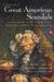 A Treasury of Great American Scandals: Tantalizing True Tales of Historic Misbehavior by the Founding Fathers and Others Who Let Freedom Swing by Michael Farquhar