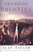 American Colonies: The Settling of North America (the Penguin History of the United States, Volume 1) by Alan Taylor