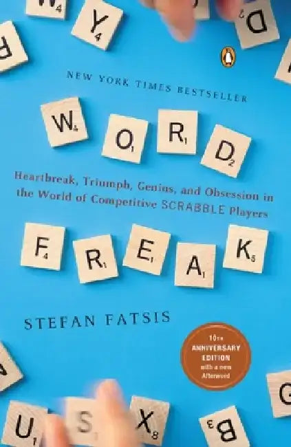 Word Freak: Heartbreak, Triumph, Genius, and Obsession in the World of Competitive ScrabblePlayers by Stefan Fatsis