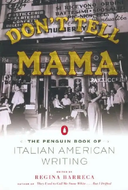 Don't Tell Mama!: The Penguin Book of Italian American Writing by Various