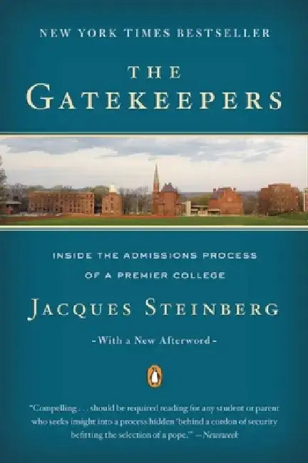 The Gatekeepers: Inside the Admissions Process of a Premier College by Jacques Steinberg