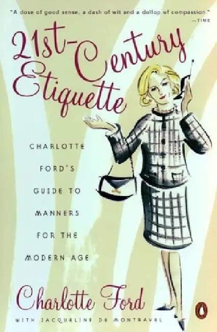 21st-Century Etiquette: Charlotte Ford's Guide to Manners for the Modern Age by Charlotte Ford