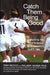 Catch Them Being Good: Everything You Need to Know to Successfully Coach Girls by Tony Dicicco