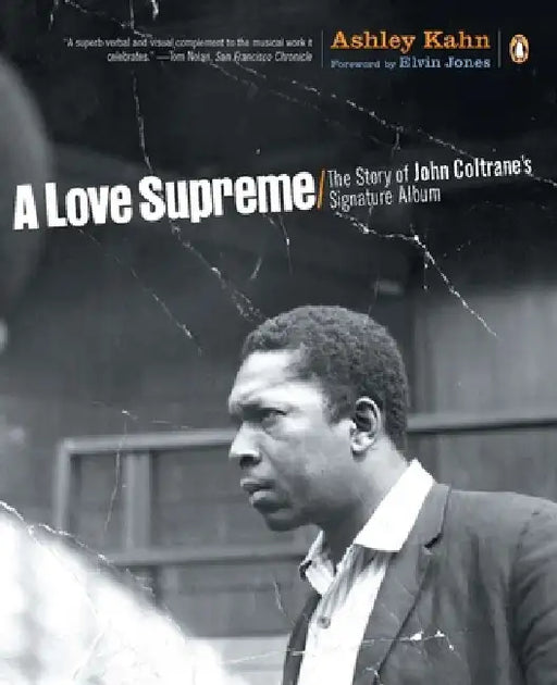A Love Supreme: The Story of John Coltrane's Signature Album by Ashley Kahn