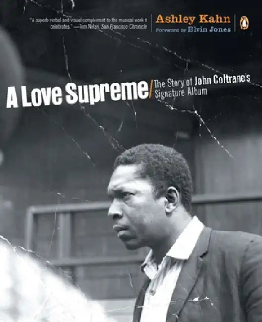 A Love Supreme: The Story of John Coltrane's Signature Album by Ashley Kahn