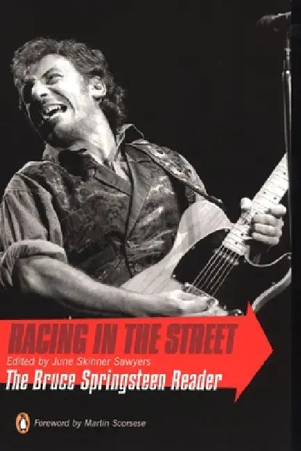 Racing in the Street: The Bruce Springsteen Reader by June Skinner Sawyers