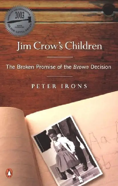 Jim Crow's Children: The Broken Promise of the Brown Decision by Peter Irons