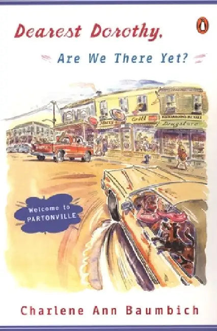 Dearest Dorothy, Are We There Yet?: Welcome to Partonville by Charlene Ann Baumbich