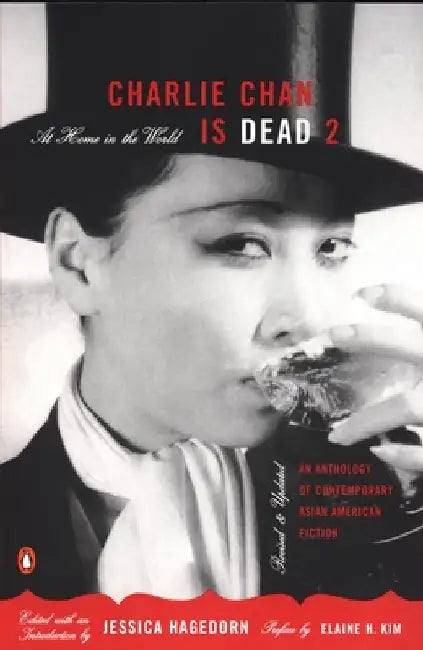 Charlie Chan Is Dead 2: At Home in the World: An Anthology of Contemporary Asian American Fiction by Jessica Hagedorn