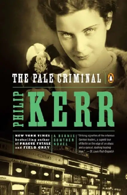 The Pale Criminal: A Bernie Gunther Novel by Philip Kerr