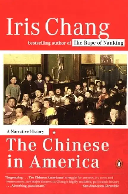 The Chinese in America: A Narrative History by Iris Chang