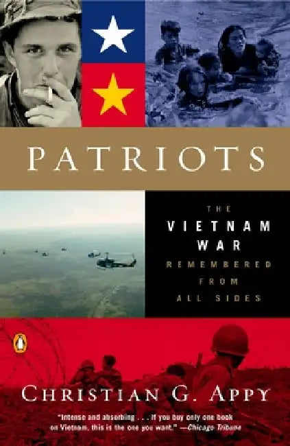 Patriots: The Vietnam War Remembered from All Sides by Christian G. Appy