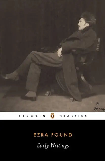 Early Writings (Pound, Ezra): Poems and Prose by Ezra Pound