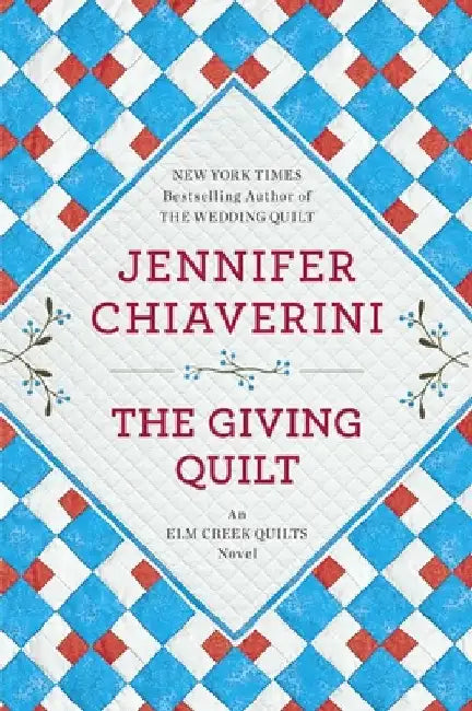 The Giving Quilt: An Elm Creek Quilts Novel by Jennifer Chiaverini