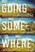 Going Somewhere: A Bicycle Journey Across America by Brian Benson