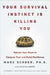 Your Survival Instinct Is Killing You: Retrain Your Brain to Conquer Fear and Build Resilience by Marc Schoen