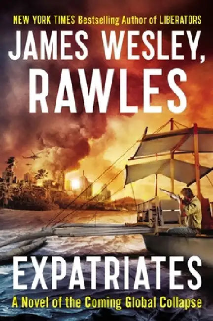 Expatriates: A Novel of the Coming Global Collapse by James Wesley Rawles