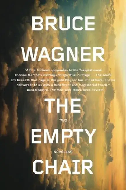 The Empty Chair: Two Novellas by Bruce Wagner