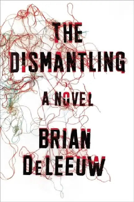 The Dismantling by Brian Deleeuw