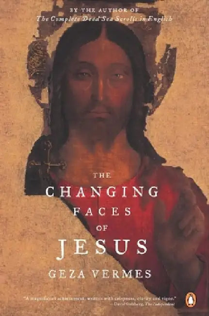 The Changing Faces of Jesus by Geza Vermes