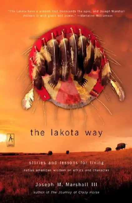 The Lakota Way: Stories and Lessons for Living by Joseph M. Marshall
