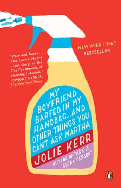 My Boyfriend Barfed in My Handbag... and Other Things You Can't Ask Martha by Jolie Kerr