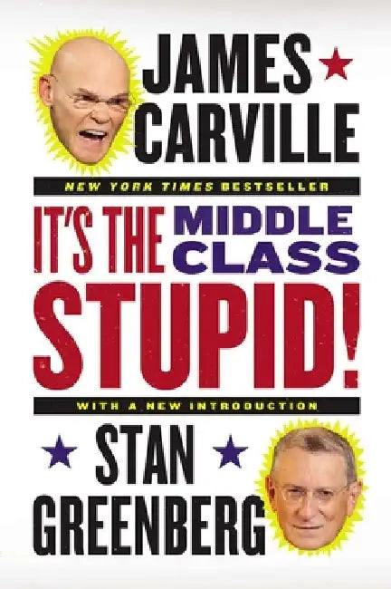 It's the Middle Class, Stupid! by James Carville