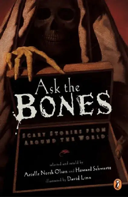 Ask the Bones: Ask the Bones: Scary Stories from Around the World by Various