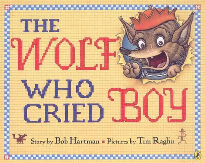 The Wolf Who Cried Boy by Bob Hartman