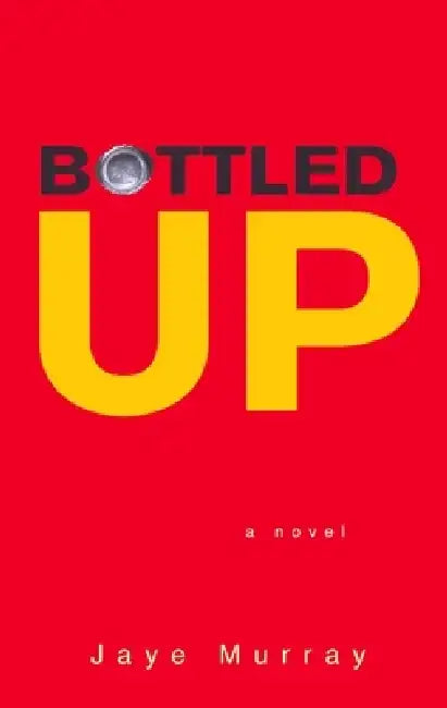 Bottled Up by Jaye Murray